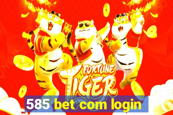 585 bet com login